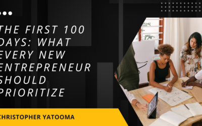 The First 100 Days: What Every New Entrepreneur Should Prioritize